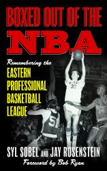 Boxed Out of the NBA : Remembering the Eastern Professional Basketball League