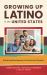 Growing up Latino in the United States : Exploring Development in Culture and Context