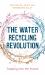 The Water Recycling Revolution : Tapping into the Future The Water Recycling Revolution : Tapping into the Future