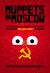 Muppets in Moscow : The Unexpected Crazy True Story of Making Sesame Street in Russia