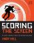 Scoring the Screen : The Secret Language of Music for Film and Visual Media