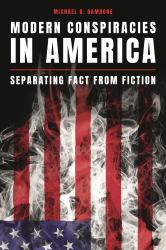Modern Conspiracies in America : Separating Fact from Fiction