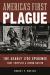 America's First Plague : The Deadly 1793 Epidemic That Crippled a Young Nation