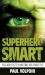 Superhero Smart : Real-World Facts Behind Comic Book Characters