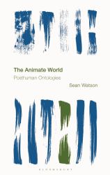 The Animate World : Posthuman Ontologies