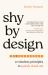 Shy by Design : 12 Timeless Principles to Quietly Stand Out