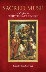 Sacred Muse : A Preface to Christian Art and Music