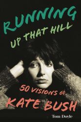Running up That Hill : 50 Visions of Kate Bush