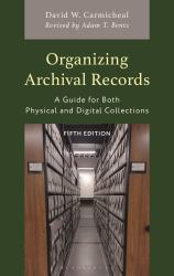 Organizing Archival Records : A Guide for Both Physical and Digital Collections
