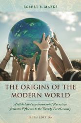 The Origins of the Modern World : A Global and Environmental Narrative from the Fifteenth to the Twenty-First Century