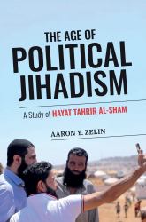 The Age of Political Jihadism : A Study of Hayat Tahrir Al-Sham