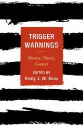 Trigger Warnings : History, Theory, Context