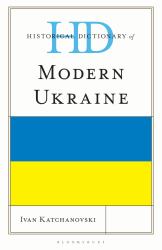 Historical Dictionary of Modern Ukraine