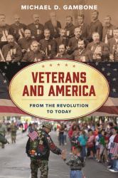 Veterans and America : From the Revolution to Today