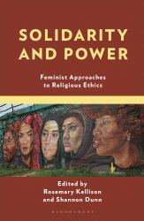 Solidarity and Power : Feminist Approaches to Religious Ethics