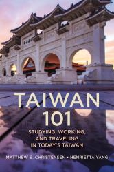 Taiwan 101 : Studying, Working, and Traveling in Today's Taiwan