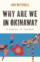 Why Are We in Okinawa? : A History of Violence