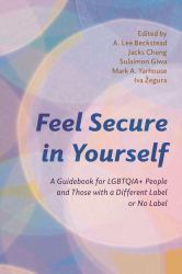 Feel Secure in Yourself : A Guidebook for LGBTQIA+ People and Those with a Different Label or No Label