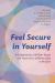 Feel Secure in Yourself : A Guidebook for LGBTQIA+ People and Those with a Different Label or No Label
