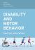 Disability and Motor Behavior : Practical Applications