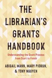 The Librarian's Grants Handbook : Understanding the Grant Process from Start to Finish