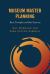 Museum Master Planning : Basic Principles and Best Practices Museum Master Planning : Basic Principles and Best Practices