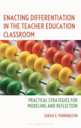 Enacting Differentiation in the Teacher Education Classroom : Practical Strategies for Modeling and Reflection