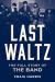 Last Waltz : The Full Story of the Band