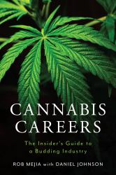 Cannabis Careers : The Insider's Guide to a Budding Industry