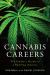 Cannabis Careers : The Insider's Guide to a Budding Industry