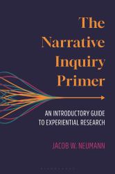 The Narrative Inquiry Primer : An Introductory Guide to Experiential Research