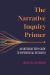 The Narrative Inquiry Primer : An Introductory Guide to Experiential Research The Narrative Inquiry Primer : An Introductory Guide to Experiential Research