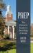 Prep : The Parent's Guide to Boarding Schools