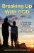 Breaking up with ODD : A 7-Week Guide to Parent-Child Attachment and Cooperation Through Love and Consequences