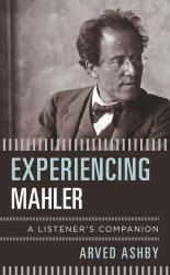Experiencing Mahler : A Listener's Companion