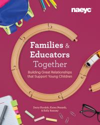 Families and Educators Together : Building Great Relationships That Support Young Children