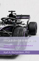 Regulated Intelligence : Machine Learning in the Constrained World of Grand Prix Racing