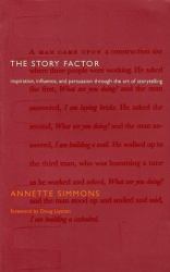 The Story Factor : Inspiration, Influence, and Persuasion Through the Art of Storytelling