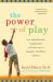 The Power of Play : How Spontaneous, Imaginative Activities Lead to Happier, Healthier Children