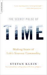 The Secret Pulse of Time : Making Sense of Life's Scarcest Commodity