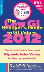 The Low GI Shopper's Guide to GI Values 2012 : The Authoritative Source of Glycemic Index Values for Nearly 1,300 Foods