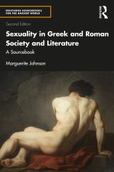 Sexuality in Greek and Roman Society and Literature : A Sourcebook