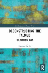 Deconstructing the Talmud : The Absolute Book