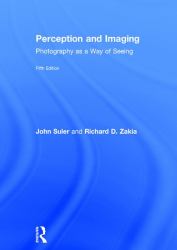 Perception and Imaging : Photography As a Way of Seeing