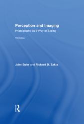 Perception and Imaging : Photography As a Way of Seeing