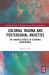 Colonial Trauma and Postcolonial Anxieties : The Haunted Choices of Economic Development