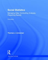 Social Statistics : Managing Data, Conducting Analyses, Presenting Results