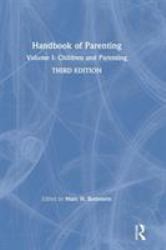 Handbook of Parenting : Volume I: Children and Parenting, Third Edition