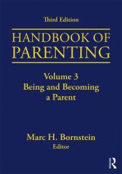 Handbook of Parenting : Volume 3: Being and Becoming a Parent, Third Edition