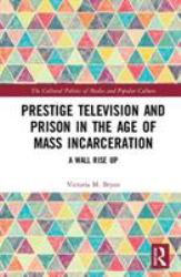 Prestige Television and Prison in the Age of Mass Incarceration : A Wall Rise Up